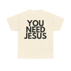 "You Need Jesus"