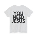 "You Need Jesus"
